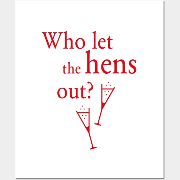 Who Let The Hens Out? (Bachelorette Party / Hen Night / Red) Wall Art by MrFaulbaum